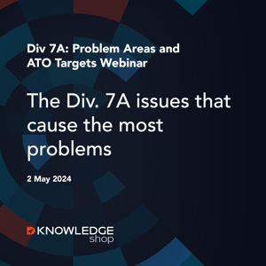 Div 7A: Problem areas and ATO targets